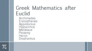 Greek Mathematics after Euclid Archimedes Eratosthenes Appollonius Hipparchus