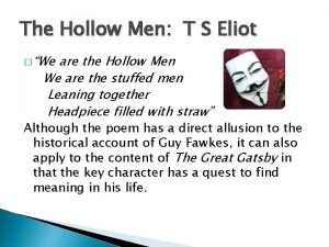 The Hollow Men T S Eliot We are