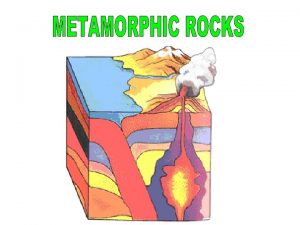 Metamorphic Rocks Metamorphic rock is the transformation of