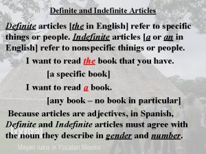 Definite and Indefinite Articles Definite articles the in
