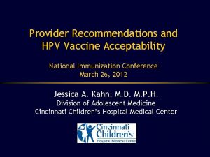 Provider Recommendations and HPV Vaccine Acceptability National Immunization