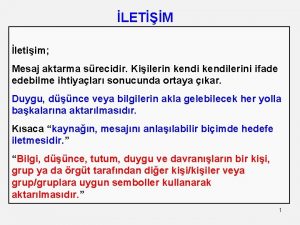 LETM letiim Mesaj aktarma srecidir Kiilerin kendilerini ifade