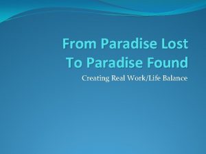 From Paradise Lost To Paradise Found Creating Real