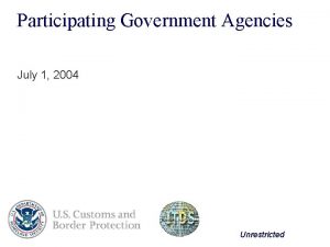 Participating Government Agencies ACE Integration July 1 2004