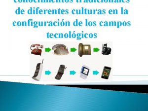 conocimientos tradicionales de diferentes culturas en la configuracin