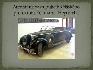 Atentt na zastupujcho skho protektora Reinharda Heydricha Reinhard