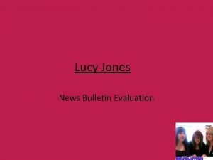 Lucy Jones News Bulletin Evaluation How our radio