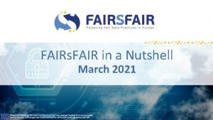 FAIRs FAIR in a Nutshell March 2021 FAIRs