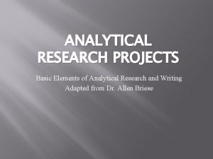 ANALYTICAL RESEARCH PROJECTS Basic Elements of Analytical Research