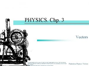 PHYSICS Chp 3 Vectors Copyright 2010 Intel Corporation