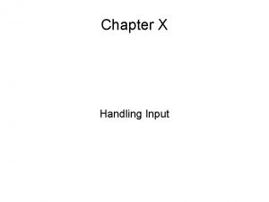 Chapter X Handling Input VALIDATE Validate all input