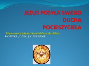 JEZUS POSYA SWEGO DUCHA POCIESZYCIELA https www youtube