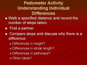 Pedometer Activity Understanding Individual Differences Walk a specified