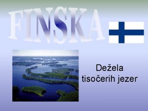 Deela tisoerih jezer OSNOVNI PODATKI O FINSKI URADNA