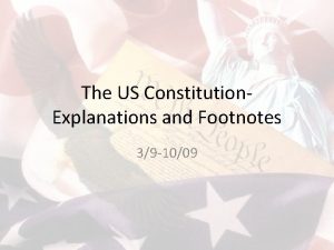 The US Constitution Explanations and Footnotes 39 1009