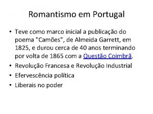 Romantismo em Portugal Teve como marco inicial a