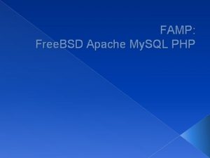 FAMP Free BSD Apache My SQL PHP Outline