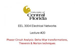 EEL 3004 Electrical Networks Lecture 20 Phasor Circuit