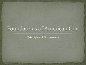 Foundations of American Gov Principles of Government Origins