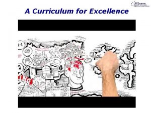 A Curriculum for Excellence A Curriculum for Excellence