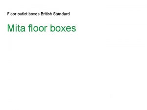Floor outlet boxes British Standard Mita floor boxes