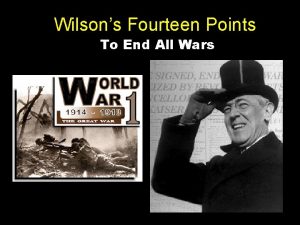 Wilsons Fourteen Points To End All Wars On