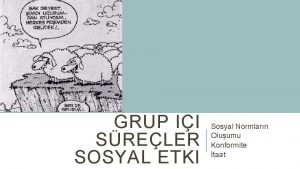 GRUP II SRELER SOSYAL ETKI Sosyal Normlarn Oluumu