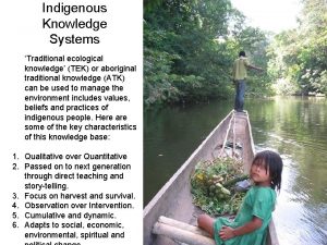 Indigenous Knowledge Systems Traditional ecological knowledge TEK or
