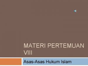 MATERI PERTEMUAN VIII AsasAsas Hukum Islam Tujuan Instruksional