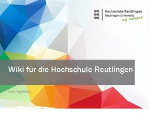 Wiki fr die Hochschule Reutlingen Gus Hagelberg Wozu