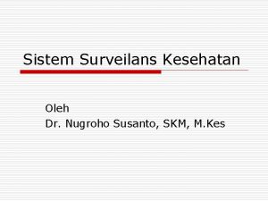 Sistem Surveilans Kesehatan Oleh Dr Nugroho Susanto SKM