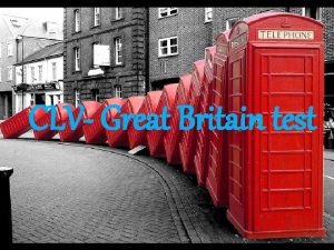 CLV Great Britain test Great Britain is 1