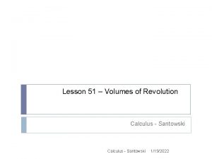 Lesson 51 Volumes of Revolution Calculus Santowski 1192022