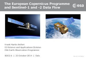 The European Copernicus Programme and Sentinel1 and 2