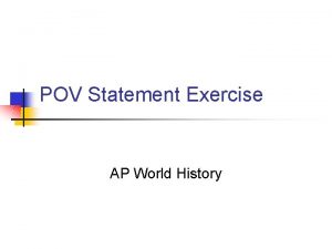 POV Statement Exercise AP World History Statement Matt