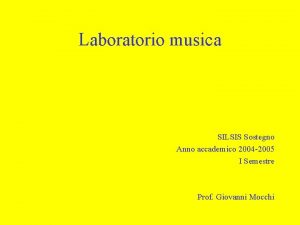 Laboratorio musica SILSIS Sostegno Anno accademico 2004 2005