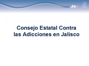 Consejo Estatal Contra las Adicciones en Jalisco FIN