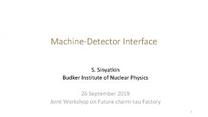 MachineDetector Interface S Sinyatkin Budker Institute of Nuclear