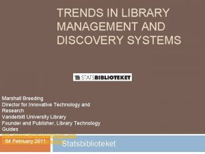 TRENDS IN LIBRARY MANAGEMENT AND DISCOVERY SYSTEMS Marshall