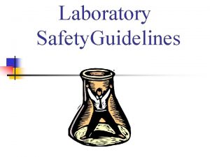 Laboratory Safety Guidelines Prepare Properly n n Where
