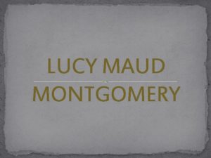 LUCY MAUD MONTGOMERY Lucy Maud Montgomery Urodzia si