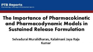 The Importance of Pharmacokinetic and Pharmacodynamic Models in