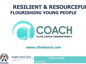 RESILIENT RESOURCEFUL FLOURISHING YOUNG PEOPLE www cliveleach com