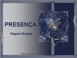 PRESENA Wagner Borges Que jamais em tempo algum