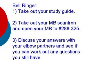 Bell Ringer 1 Take out your study guide