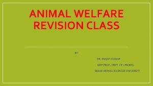 ANIMAL WELFARE REVISION CLASS BYDR SANJAY KUMAR ASST