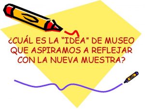 CUL ES LA IDEA DE MUSEO QUE ASPIRAMOS