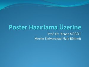 Poster Hazrlama zerine Prof Dr Kenan ST Mersin