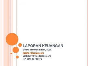 LAPORAN KEUANGAN By Muhammad Luthfi M Si luthfi