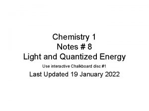 Chemistry 1 Notes 8 Light and Quantized Energy